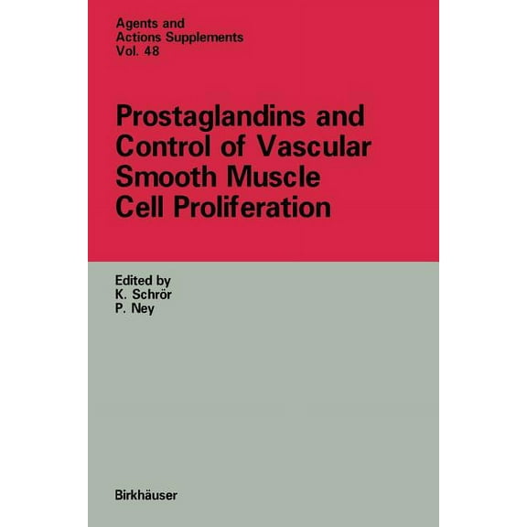 Agents and Actions Supplements Prostaglandins and Control of Vascular Smooth Muscle Cell Proliferation, Book 48, (Paperback)