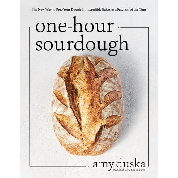 One-Hour Sourdough: The Revolutionary Method for Great Bread in a Fraction of the Time, (Paperback)
