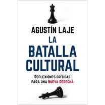 La Batalla Cultural: Reflexiones Críticas Para una Nueva Derecha, (Paperback)