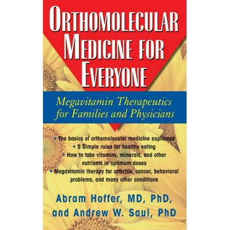 Orthomolecular Medicine for Everyone : Megavitamin Therapeutics for Families and