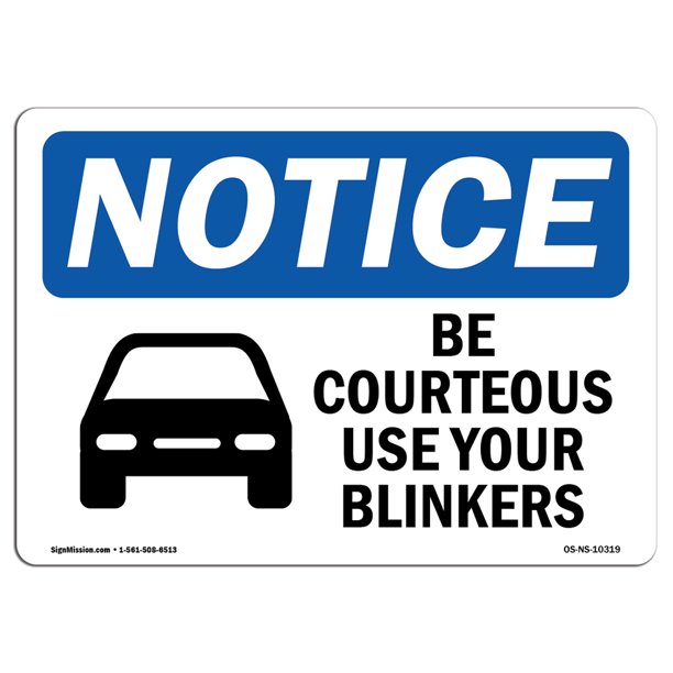 OSHA Notice Signs Be Courteous Use Your Blinkers Sign With Symbol Decal Protect Your