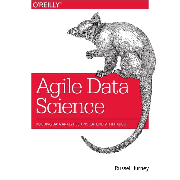 Pre-Owned Agile Data Science: Building Data Analytics Applications with Hadoop (Paperback) 1449326269 9781449326265
