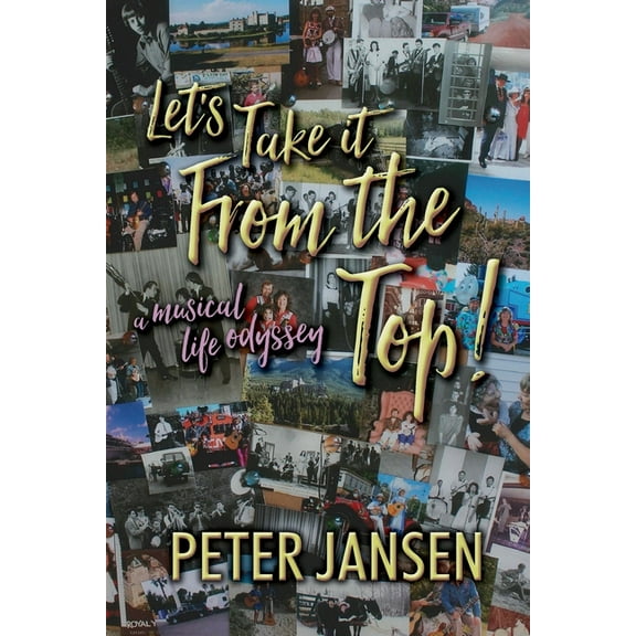 Let's Take it From the Top: A Musical Life Odyssey