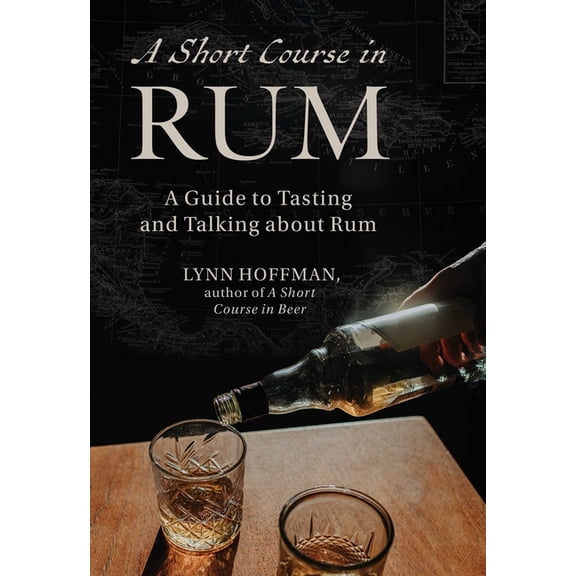 Short Course in Rum: A Guide to Tasting and Talking about Rum, (Paperback)