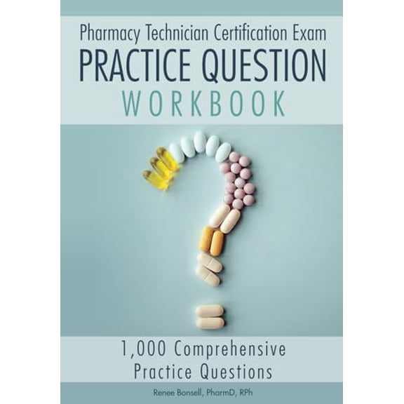 Pre-Owned Pharmacy Technician Certification Exam Practice Question Workbook: 1,000 Comprehensive Practice Questions (2024 Edition)