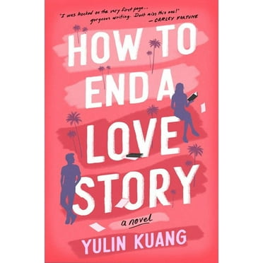 Yulin Kuang: How to End a Love Story: A Novel (Paperback)