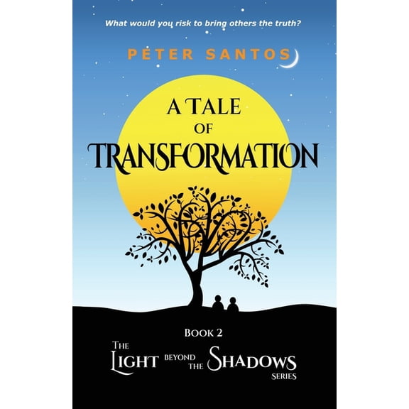 The Light Beyond the Shadows A Tale of Transformation: The Light Beyond the Shadows, Book 2, Book 2, (Paperback)