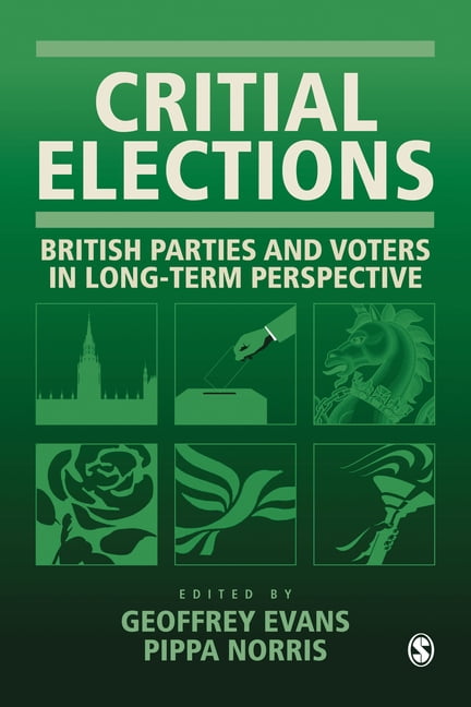 Critical Elections: British Parties And Voters In Long-Term Perspective ...