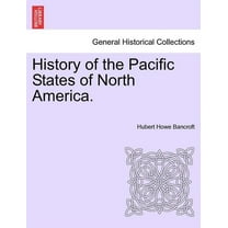 History of the Pacific States of North America. (Paperback)
