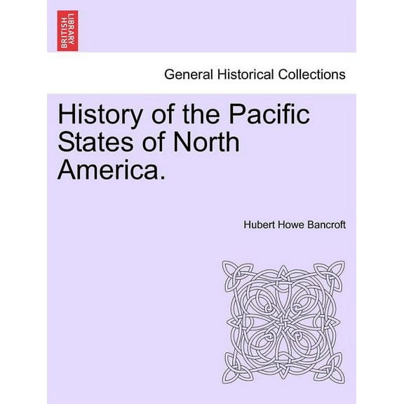 History of the Pacific States of North America. (Paperback)