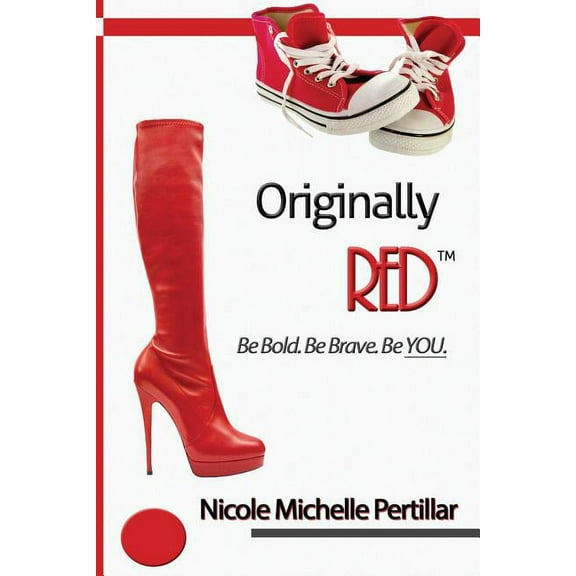 Originally RED? Be Bold. Be Brave. Be YOU. (Paperback) by Nicole M Pertillar