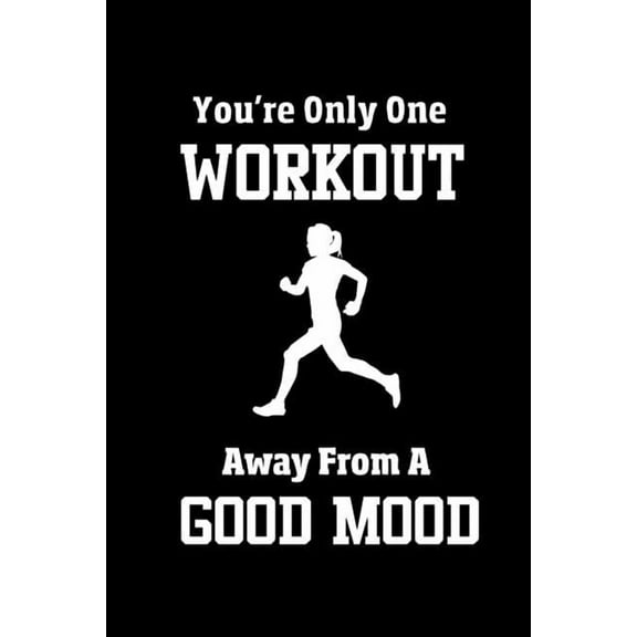 You're Only One Workout Away From A Good Mood: A Half Marathon Training Tracker (Paperback)