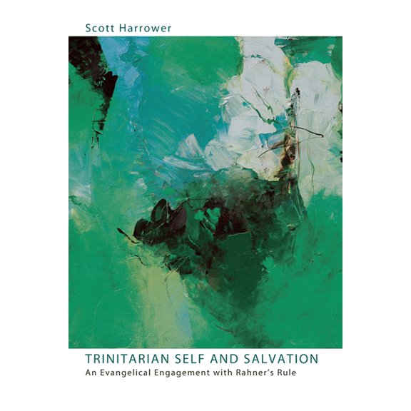 Trinitarian Self and Salvation: An Evangelical Engagement with Rahner's Rule, (Paperback)