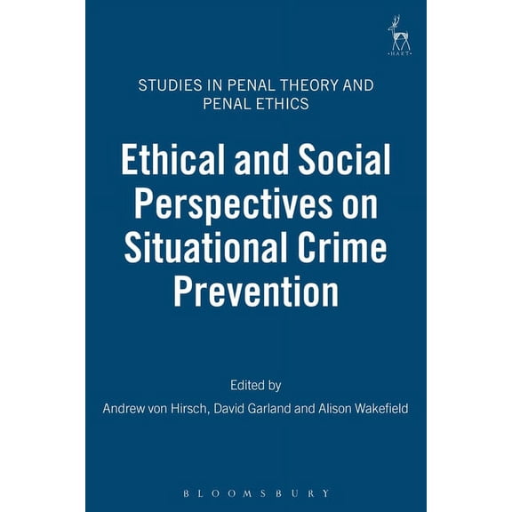 Studies in Penal Theory and Penal Ethics Ethical and Social Perspectives on Situational Crime Prevention, Book 1, (Paperback)