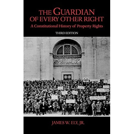 The Guardian of Every Other Right: A Constitutional History of Property Rights, Used [Paperback]