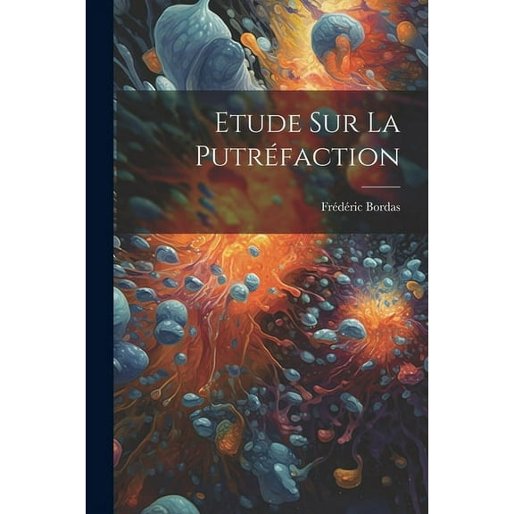 Etude Sur La Putréfaction (Paperback)