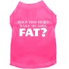 Pet Dog Cat Shirt Screen Printed, "Does This Shirt Make Me Look Fat?"