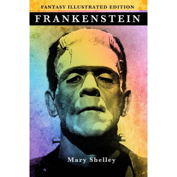 Frankenstein - Fantasy Illustrated Edition