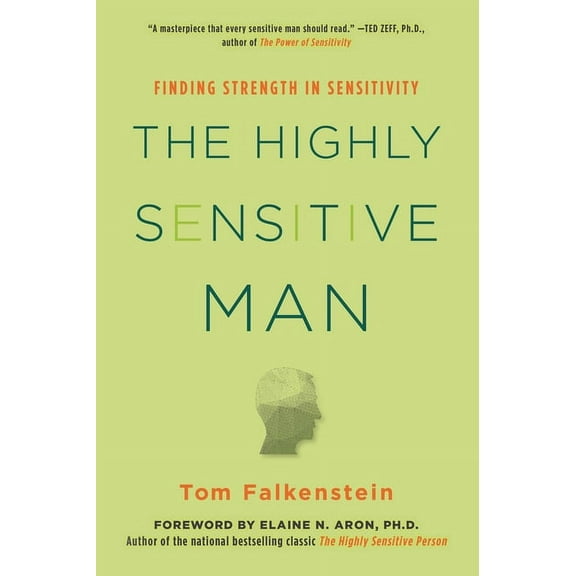 The Highly Sensitive Man: How Mastering Natural Insticts, Ethics, and Empathy Can Enrich Men's Lives and the Lives of Th, (Paperback)