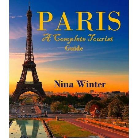 Paris; A complete Tourist Guide - eBook