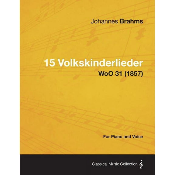 15 Volkskinderlieder - For Piano and Voice WoO 31 (1857), (Paperback)
