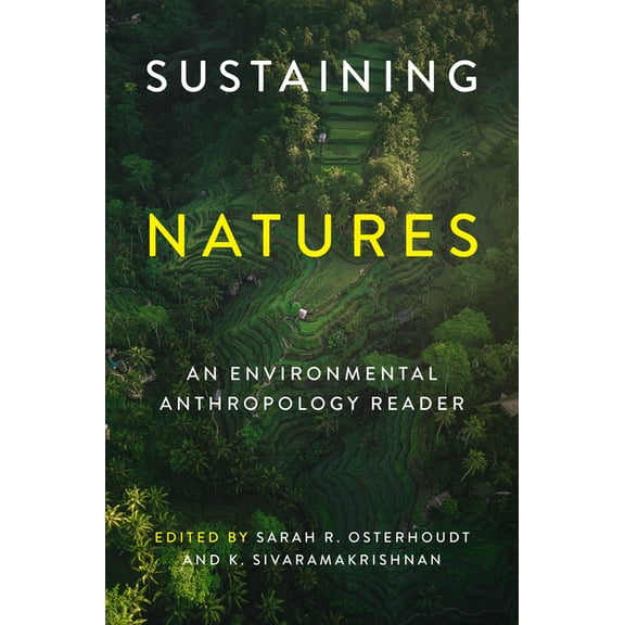 Culture, Place, and Nature Sustaining Natures: An Environmental Anthropology Reader, (Paperback)