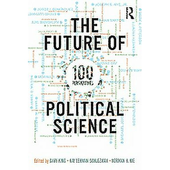 The Future of Political Science: 100 Perspectives, (Paperback)