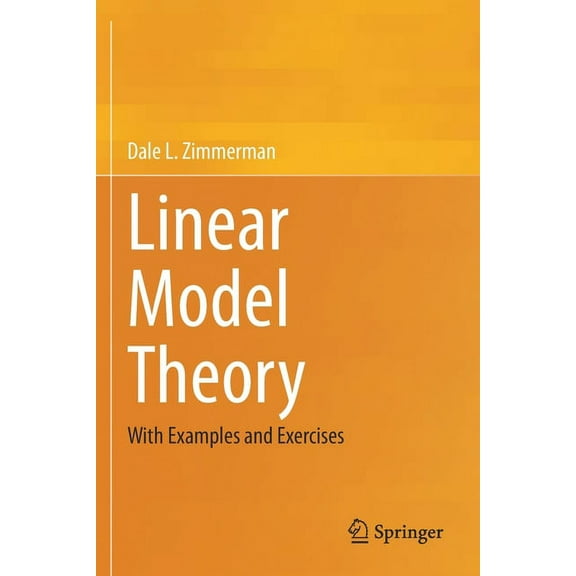 Linear Model Theory: With Examples and Exercises, (Paperback)