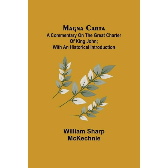 Magna Carta: A Commentary on the Great Charter of King John; With an Historical Introduction, (Paperback)