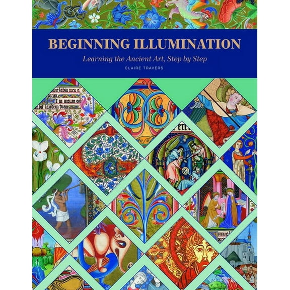 Beginning Illumination: Learning the Ancient Art, Step by Step, (Hardcover)