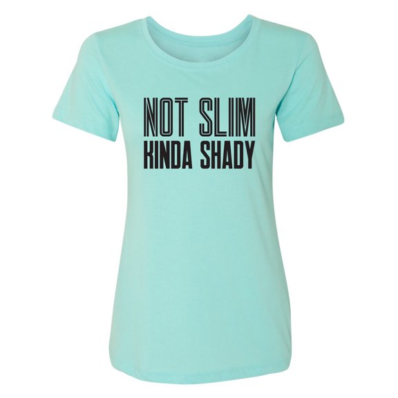 Not Slim Kinda Shady Womens crewneck tee