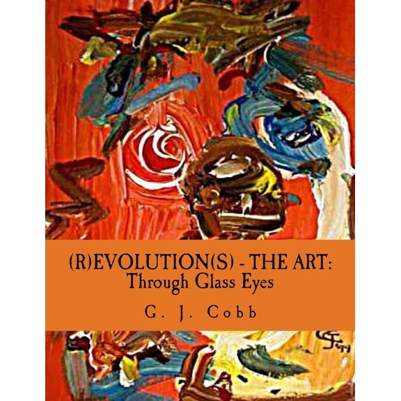(R)EVOLUTION(S) - The Art : Through Glass Eyes (Paperback)