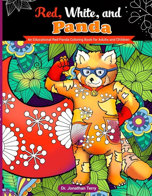 Dr. Jonathan Terry's Educational Coloring Books: Red, White, And Panda : An Educational Red Panda Coloring Book For Adults And Children (Paperback) - Walmart.com - Walmart.com Dr. Jonathan Terry's Educational Coloring Books: Red, White, And Panda : An Educational Red Panda Coloring Book For Adults And Children (Paperback) - Walmart.com - Walmart.com