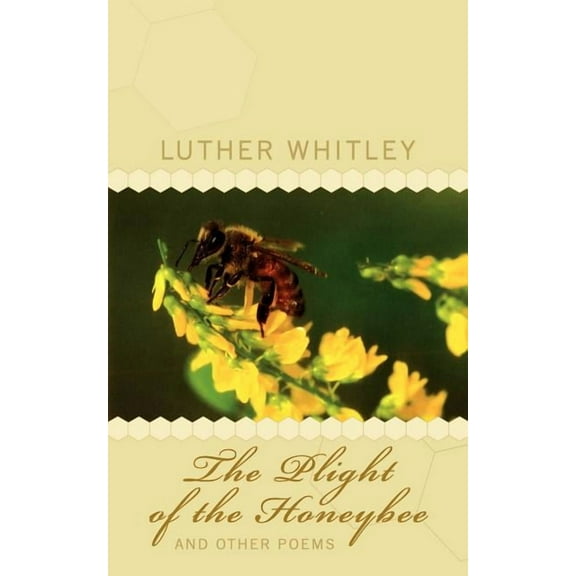The Plight of the Honeybee and Other Poems (Paperback)