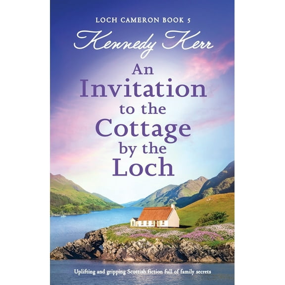 Loch Cameron An Invitation to the Cottage by the Loch: Uplifting and gripping Scottish fiction full of family secrets, Book 5, (Paperback)