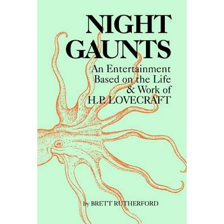Night Gaunts : An Entertainment Based on the Life and Work of H.P.
