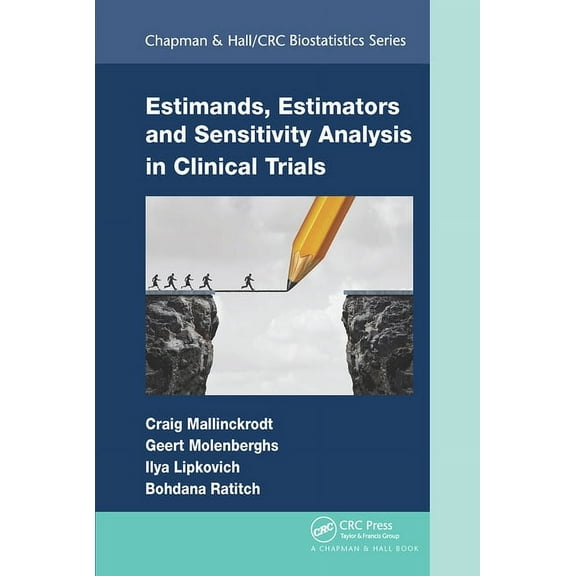 Chapman & Hall/CRC Biostatistics Estimands, Estimators and Sensitivity Analysis in Clinical Trials, (Paperback)