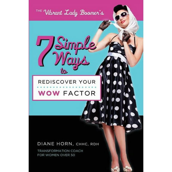 7 Simple Ways to Rediscover Your Wow Factor (Paperback)