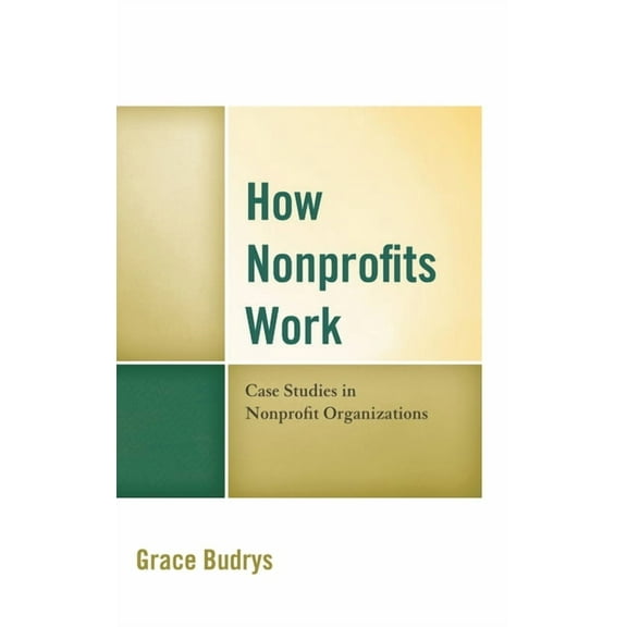 How Nonprofits Work: Case Studies in Nonprofit Organizations, (Hardcover)