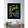 thumbnail image 2 of The Book Was Better Than The Movie Poster Wall Art, Modern Wall Decor For Living Room Bedroom, 16x24 UNFRAMED, 2 of 3