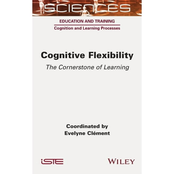 Cognitive Flexibility: The Cornerstone of Learning, (Hardcover)