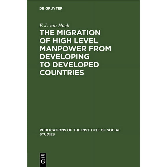 Publications of the Institute of Social The Migration of High Level Manpower from Developing to Developed Countries, Book 1, (Hardcover)