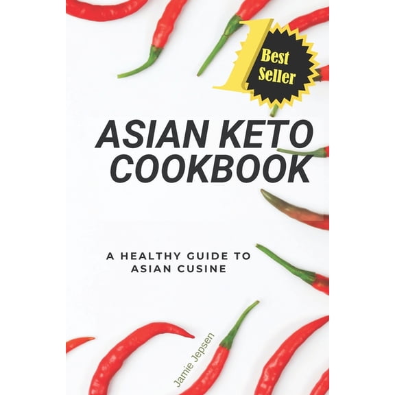 Asian Keto Cookbook: Healthy Guide to Asian Cuisine, (Paperback)