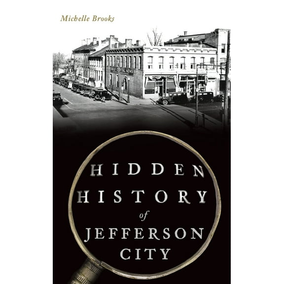 Hidden History: Hidden History of Jefferson City (Hardcover)