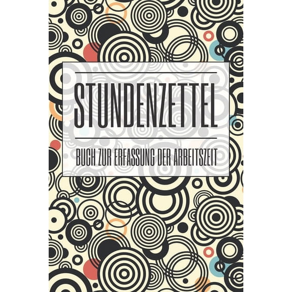 Stundenzettel: Buch zur Erfassung der Arbeitszeit (Paperback)