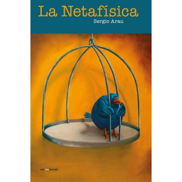 Libro La Netafisica Tapa Blanda, Autor Sergio Arau, Editorial Sexto Piso