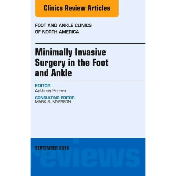 Clinics: Orthopedics Minimally Invasive Surgery in Foot and Ankle, an Issue of Foot and Ankle Clinics of North America: Volume 21-3, Book 21, (Hardcover)