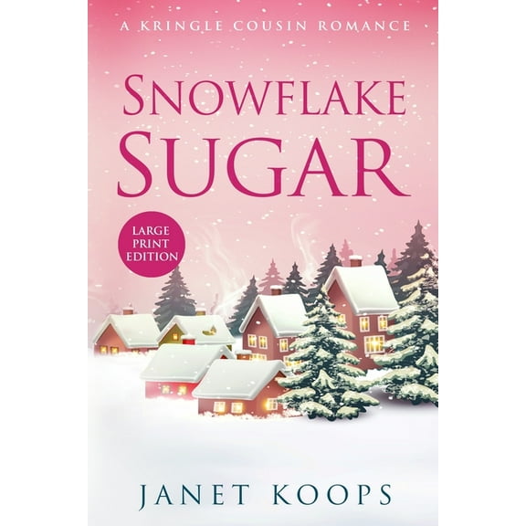 Kringle Cousin Romance Large Print Snowflake Sugar: Large Print Edition, Book 2, (Paperback)