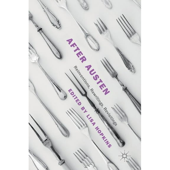 After Austen: Reinventions, Rewritings, Revisitings, (Hardcover)