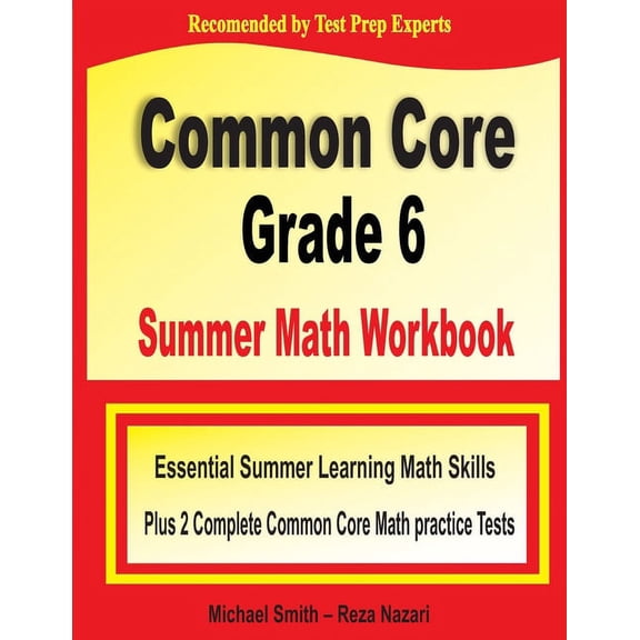 Common Core Grade 6 Summer Math Workbook: Essential Summer Learning Math Skills plus Two Complete Common Core Math Pract, (Paperback)
